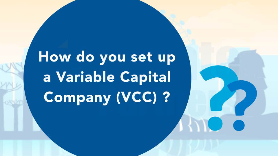 Linnovate Labs: Requirements of setting up a Variable Capital Company (VCC)